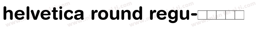 helvetica round regu字体转换
